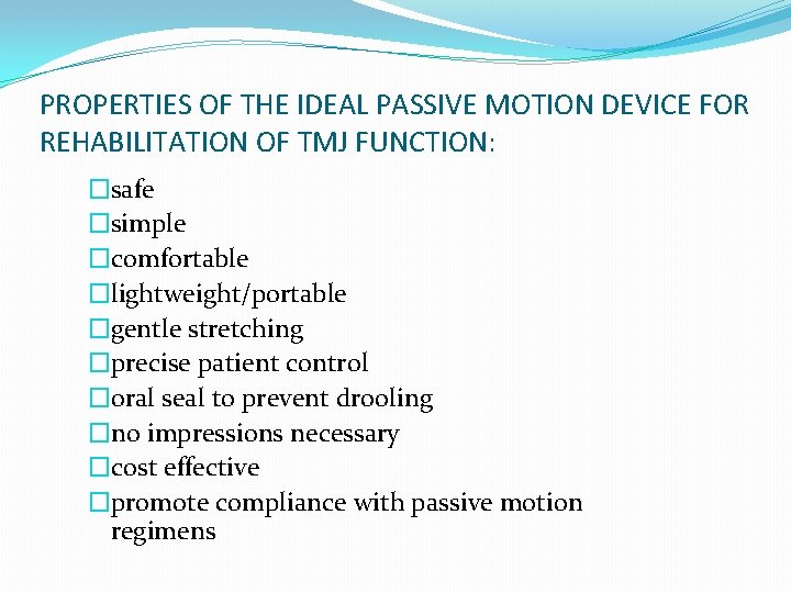 PROPERTIES OF THE IDEAL PASSIVE MOTION DEVICE FOR REHABILITATION OF TMJ FUNCTION: �safe �simple