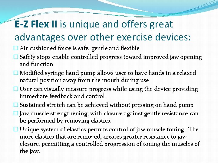E-Z Flex II is unique and offers great advantages over other exercise devices: �
