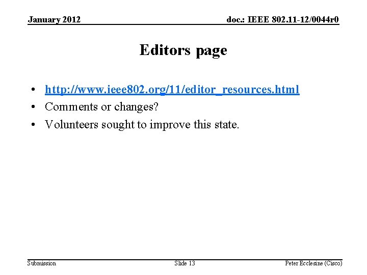 January 2012 doc. : IEEE 802. 11 -12/0044 r 0 Editors page • http: