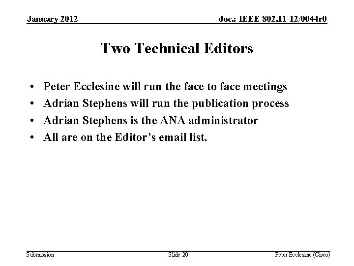 January 2012 doc. : IEEE 802. 11 -12/0044 r 0 Two Technical Editors •