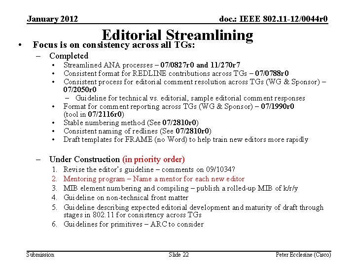 January 2012 • doc. : IEEE 802. 11 -12/0044 r 0 Editorial Streamlining Focus