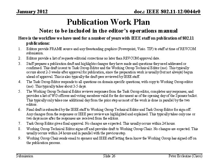 January 2012 doc. : IEEE 802. 11 -12/0044 r 0 Publication Work Plan Note: