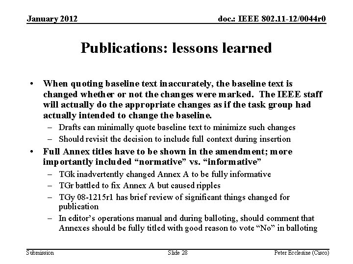 January 2012 doc. : IEEE 802. 11 -12/0044 r 0 Publications: lessons learned •