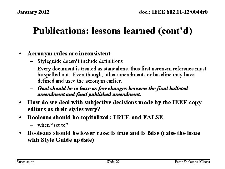 January 2012 doc. : IEEE 802. 11 -12/0044 r 0 Publications: lessons learned (cont’d)