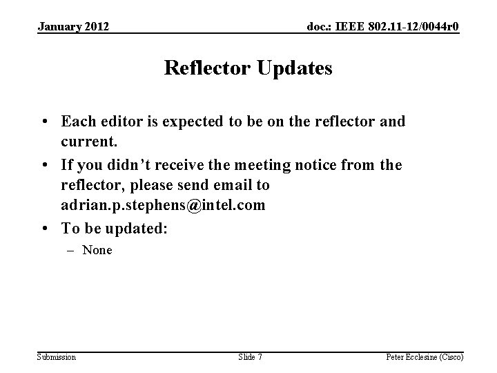 January 2012 doc. : IEEE 802. 11 -12/0044 r 0 Reflector Updates • Each