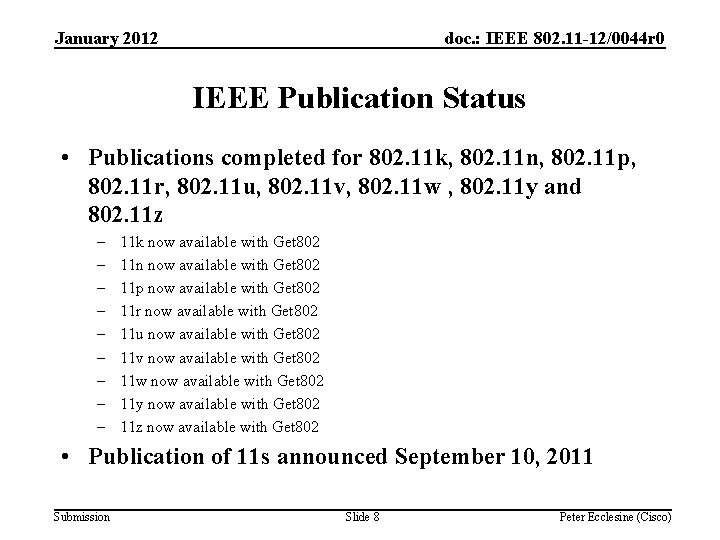 January 2012 doc. : IEEE 802. 11 -12/0044 r 0 IEEE Publication Status •