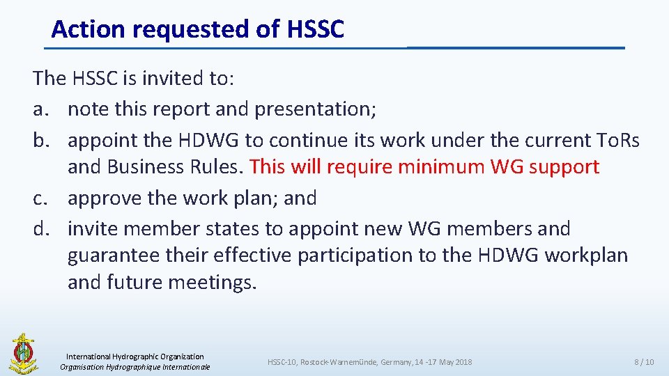 Action requested of HSSC The HSSC is invited to: a. note this report and