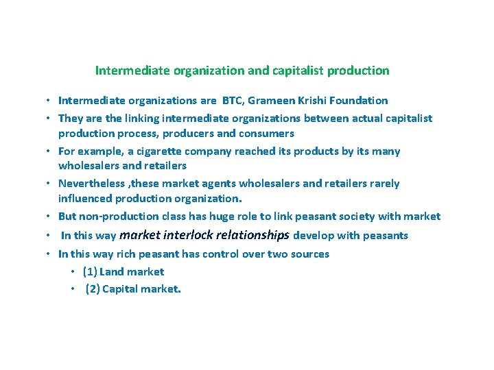 Intermediate organization and capitalist production • Intermediate organizations are BTC, Grameen Krishi Foundation •