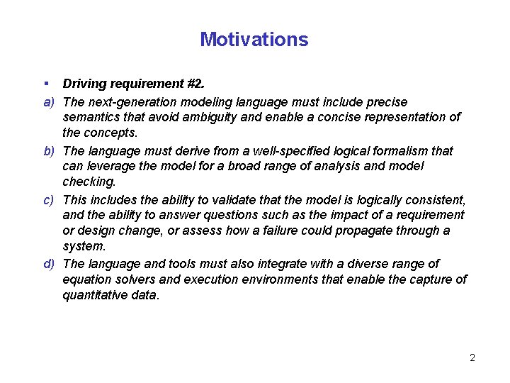 Motivations § Driving requirement #2. a) The next-generation modeling language must include precise semantics