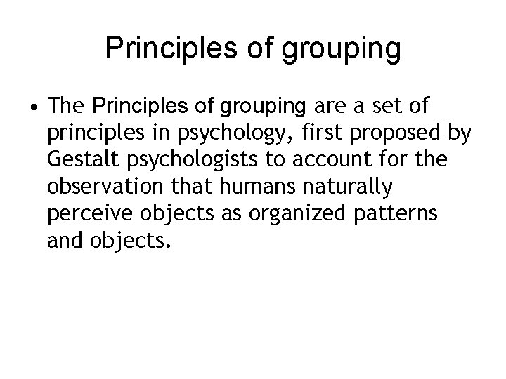 Principles of grouping • The Principles of grouping are a set of principles in