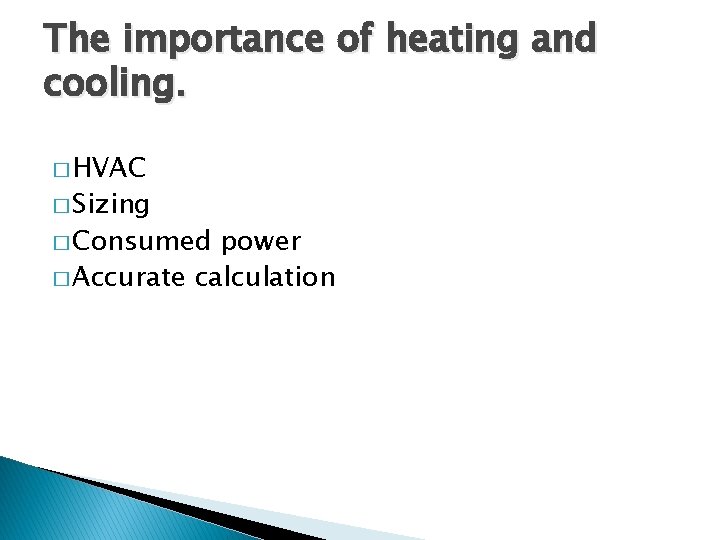 The importance of heating and cooling. � HVAC � Sizing � Consumed power �