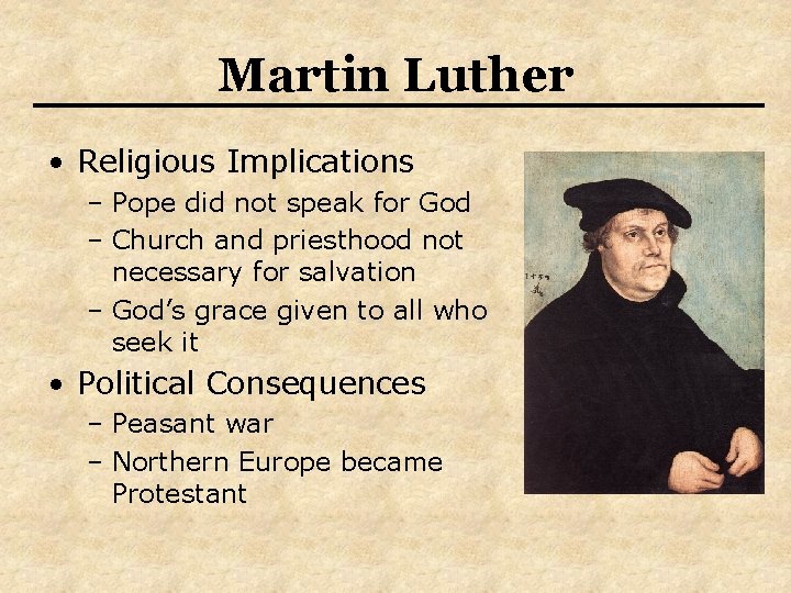 Martin Luther • Religious Implications – Pope did not speak for God – Church