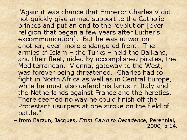 "Again it was chance that Emperor Charles V did not quickly give armed support