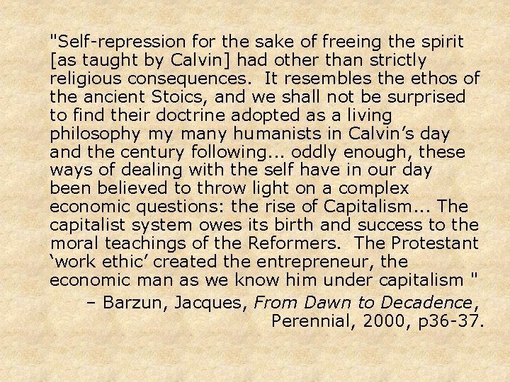 "Self-repression for the sake of freeing the spirit [as taught by Calvin] had other