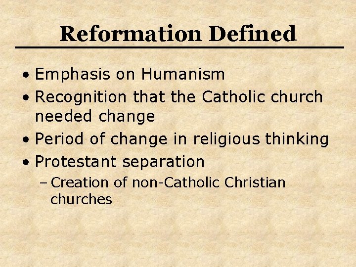 Reformation Defined • Emphasis on Humanism • Recognition that the Catholic church needed change