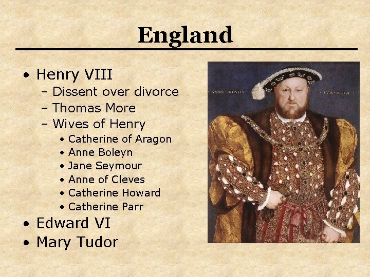 England • Henry VIII – Dissent over divorce – Thomas More – Wives of