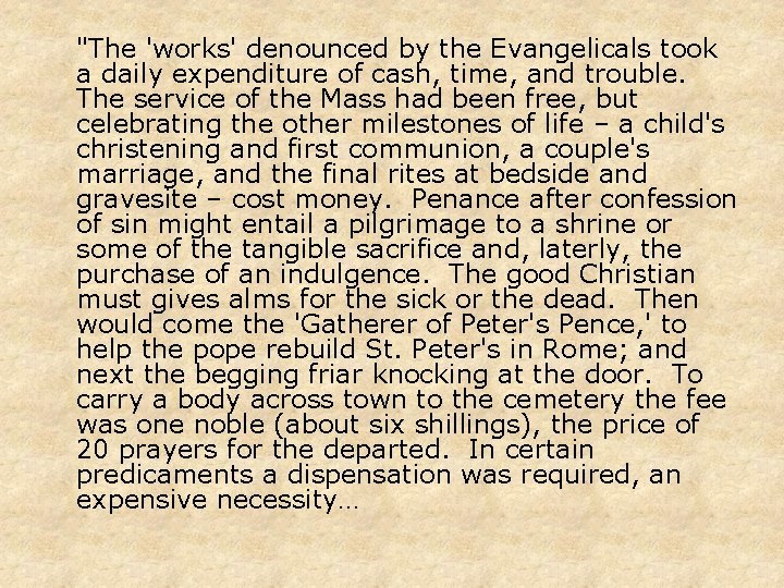 "The 'works' denounced by the Evangelicals took a daily expenditure of cash, time, and