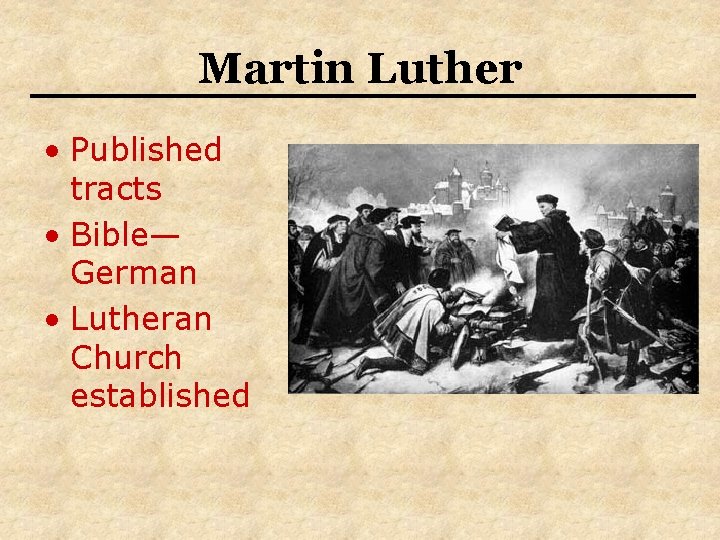 Martin Luther • Published tracts • Bible— German • Lutheran Church established 