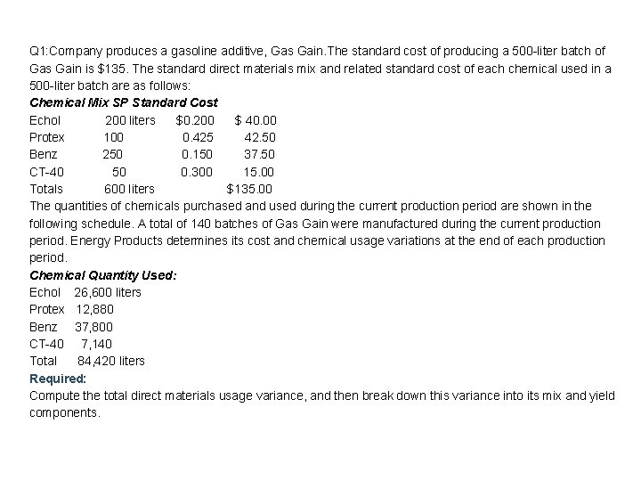 Q 1: Company produces a gasoline additive, Gas Gain. The standard cost of producing