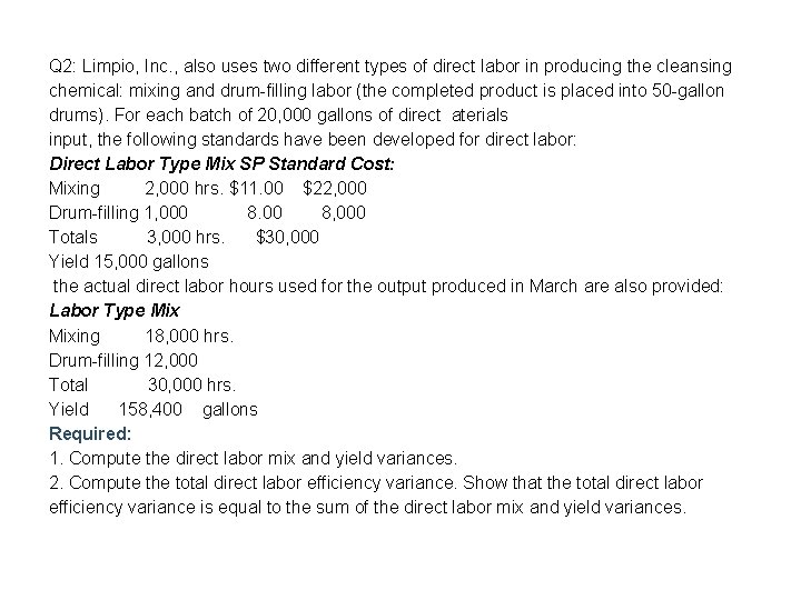 Q 2: Limpio, Inc. , also uses two different types of direct labor in