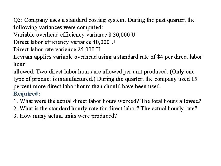 Q 3: Company uses a standard costing system. During the past quarter, the following