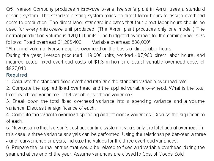 Q 5: Iverson Company produces microwave ovens. Iverson’s plant in Akron uses a standard