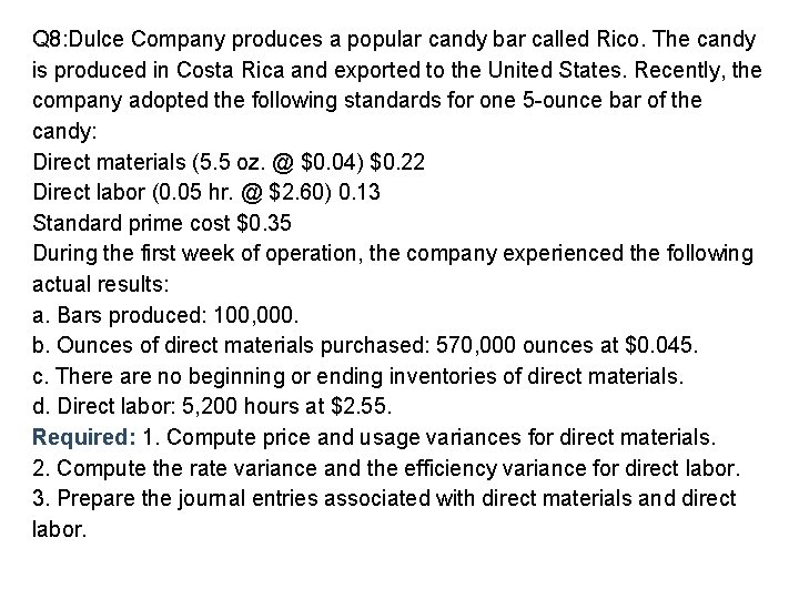 Q 8: Dulce Company produces a popular candy bar called Rico. The candy is