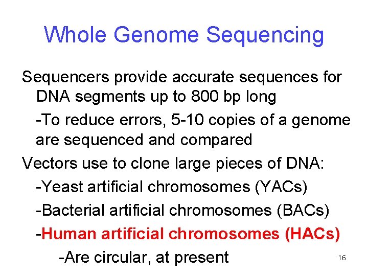 Whole Genome Sequencing Sequencers provide accurate sequences for DNA segments up to 800 bp