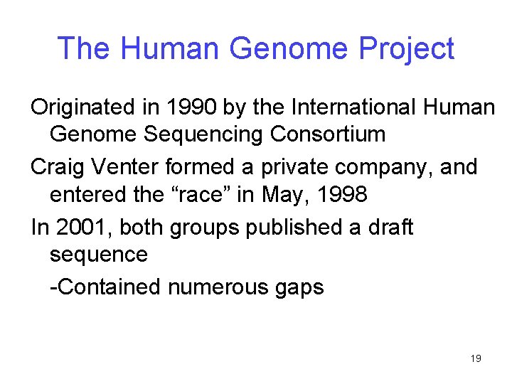 The Human Genome Project Originated in 1990 by the International Human Genome Sequencing Consortium