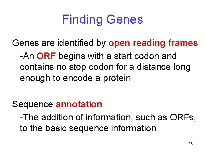 Finding Genes are identified by open reading frames -An ORF begins with a start