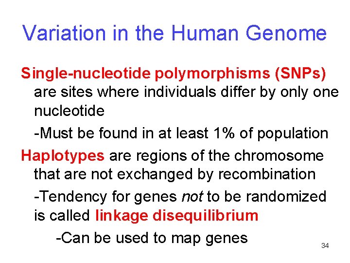 Variation in the Human Genome Single-nucleotide polymorphisms (SNPs) are sites where individuals differ by