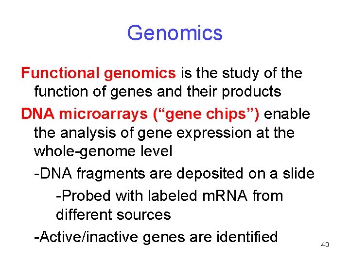 Genomics Functional genomics is the study of the function of genes and their products