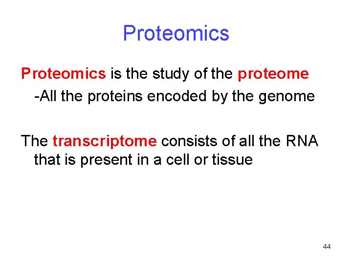 Proteomics is the study of the proteome -All the proteins encoded by the genome