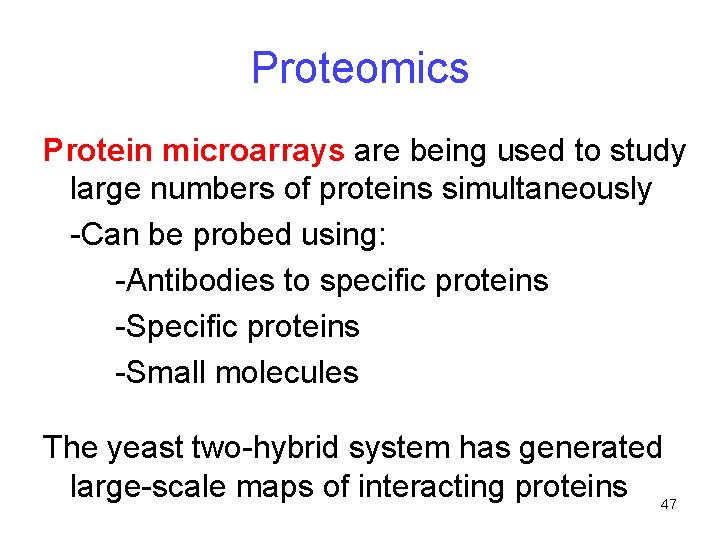 Proteomics Protein microarrays are being used to study large numbers of proteins simultaneously -Can