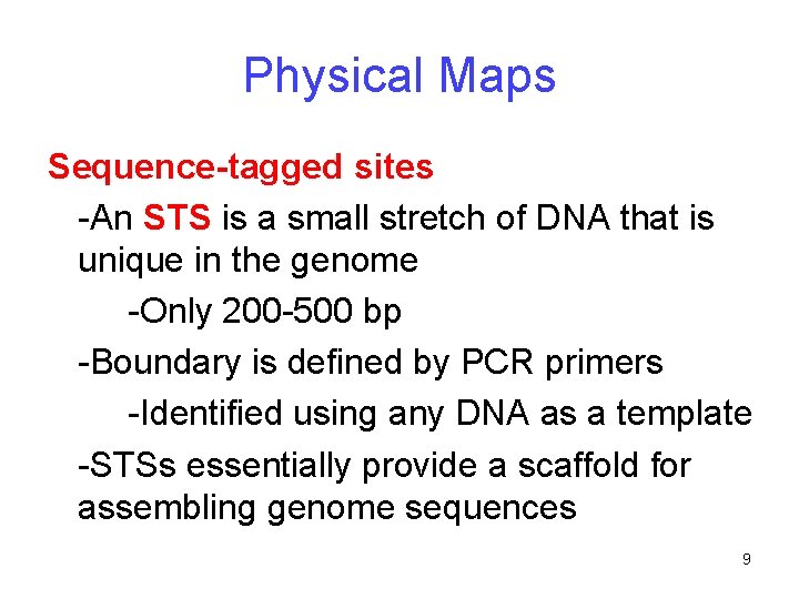 Physical Maps Sequence-tagged sites -An STS is a small stretch of DNA that is