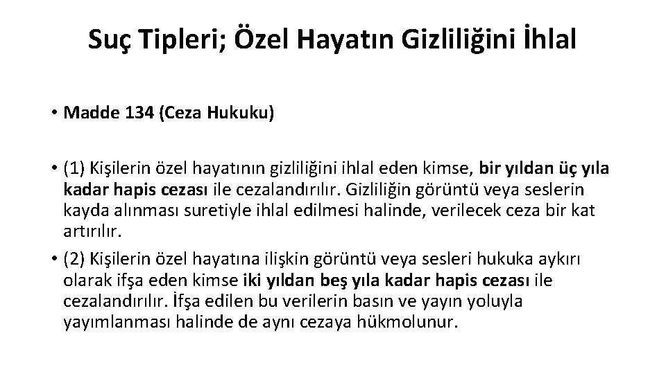 Suç Tipleri; Özel Hayatın Gizliliğini İhlal • Madde 134 (Ceza Hukuku) • (1) Kişilerin