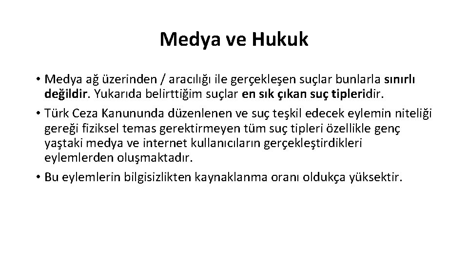 Medya ve Hukuk • Medya ağ üzerinden / aracılığı ile gerçekleşen suçlar bunlarla sınırlı