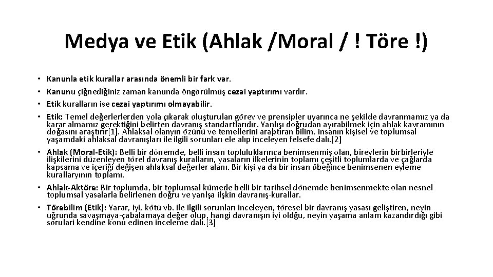 Medya ve Etik (Ahlak /Moral / ! Töre !) Kanunla etik kurallar arasında önemli