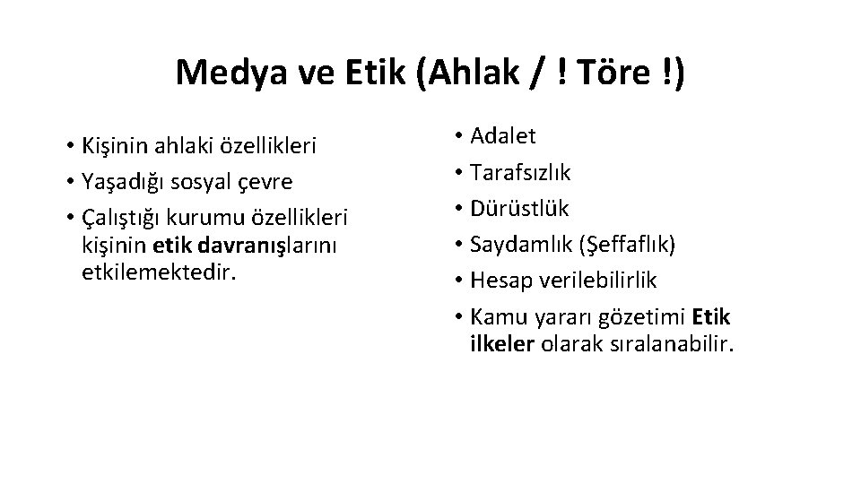 Medya ve Etik (Ahlak / ! Töre !) • Kişinin ahlaki özellikleri • Yaşadığı