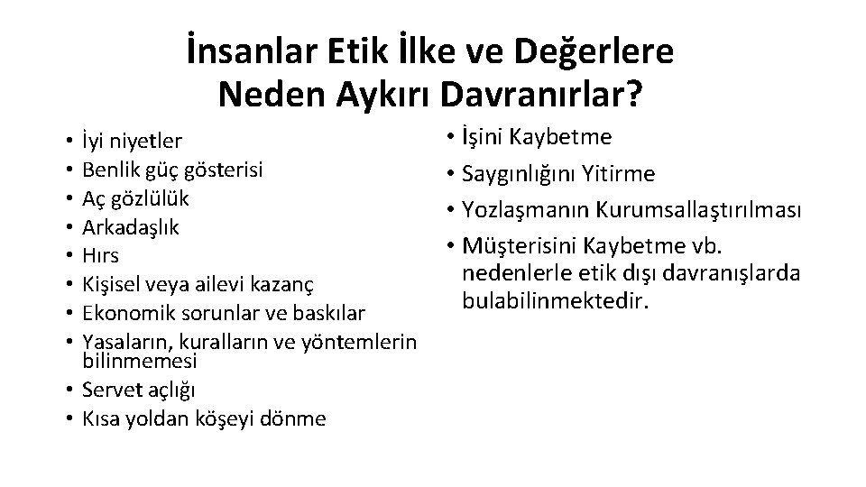 İnsanlar Etik İlke ve Değerlere Neden Aykırı Davranırlar? İyi niyetler Benlik güç gösterisi Aç