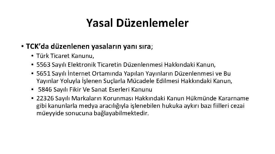 Yasal Düzenlemeler • TCK’da du zenlenen yasaların yanı sıra; • Tu rk Ticaret Kanunu,