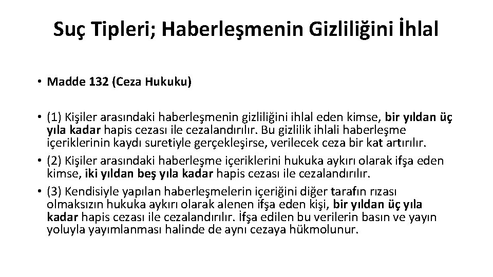 Suç Tipleri; Haberleşmenin Gizliliğini İhlal • Madde 132 (Ceza Hukuku) • (1) Kişiler arasındaki