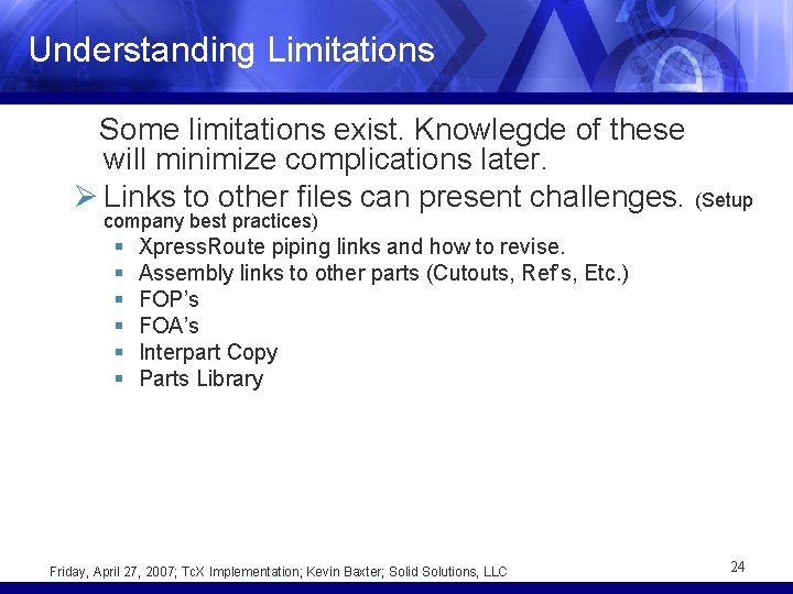 Understanding Limitations Some limitations exist. Knowlegde of these will minimize complications later. Ø Links