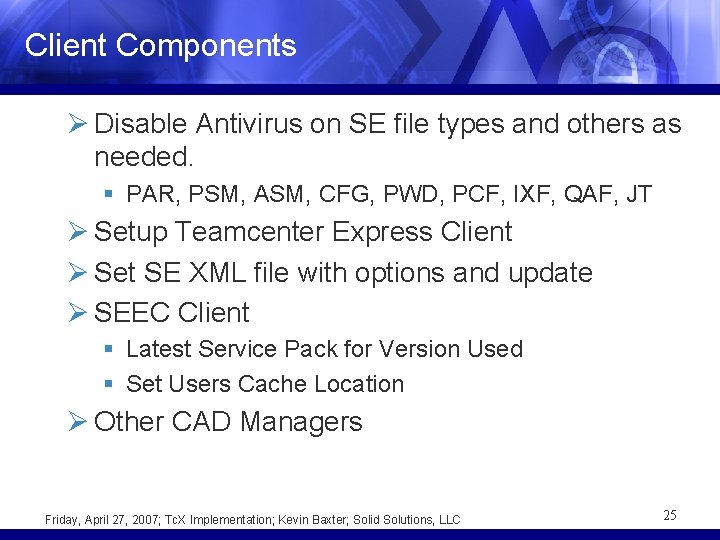 Client Components Ø Disable Antivirus on SE file types and others as needed. §