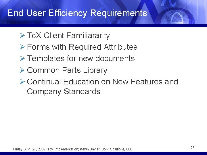 End User Efficiency Requirements Ø Tc. X Client Familiararity Ø Forms with Required Attributes