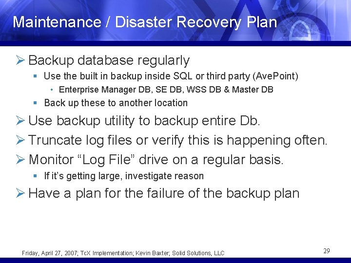 Maintenance / Disaster Recovery Plan Ø Backup database regularly § Use the built in