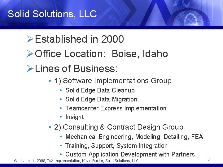 Solid Solutions, LLC ØEstablished in 2000 ØOffice Location: Boise, Idaho ØLines of Business: •