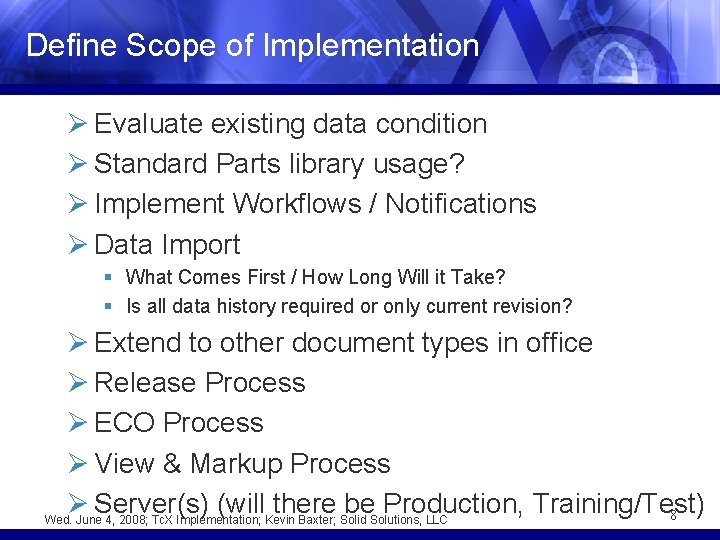 Define Scope of Implementation Ø Evaluate existing data condition Ø Standard Parts library usage?