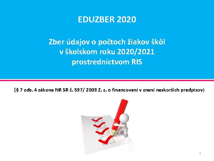 EDUZBER 2020 Zber údajov o počtoch žiakov škôl v školskom roku 2020/2021 prostredníctvom RIS