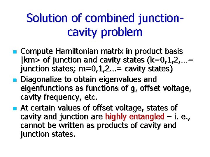 Solution of combined junctioncavity problem n n n Compute Hamiltonian matrix in product basis